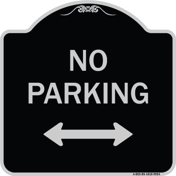 Designer Series-No Parking W/ Bidirectional Arrow Black & Silver Alum, 18" x 18", BS-1818-9954